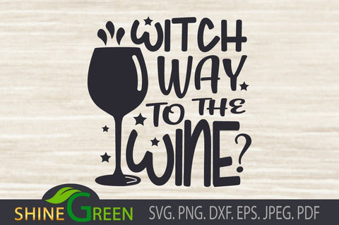 Halloween SVG - Witch Way to the Wine SVG Shine Green Art 