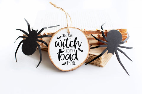Halloween SVG - You Say Witch Like It's A Bad Thing SVG Pickled Thistle Creative 