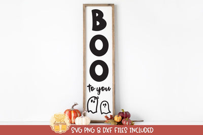 Halloween Vertical Porch Sign SVG | Boo To You SVG Cheese Toast Digitals 