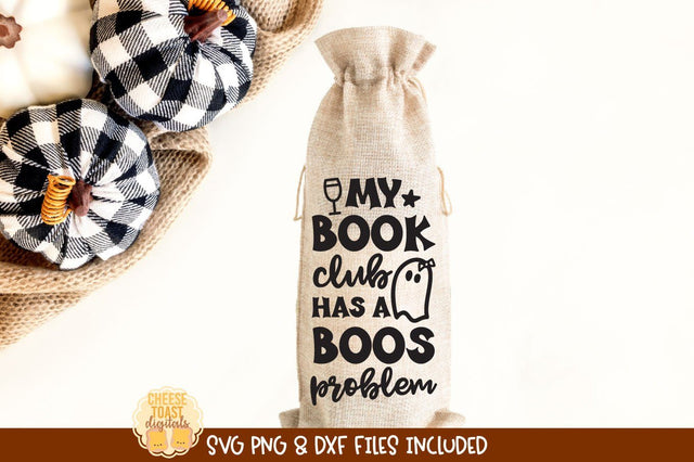 Halloween Wine Bag SVG | My Book Club Has A Boos Problem SVG Cheese Toast Digitals 