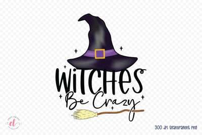 Halloween Witch PNG, Witches Be Crazy Sublimation CraftLabSVG 
