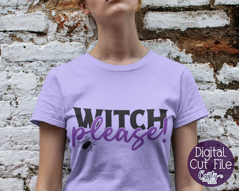 Halloween - Witch - Witch Please - Adult Halloween SVG Crafty Mama Studios 