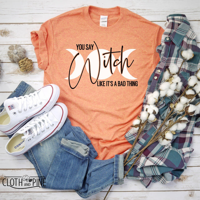 Halloween, You Say Witch Like It's A Bad Thing SVG Cloth and Pine Designs 