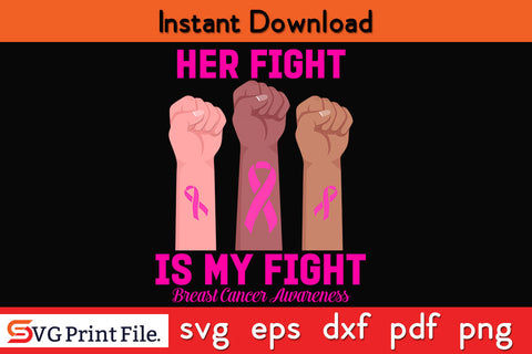 Hand Her fight is my fight breast cancer awareness month Awareness SVG PNG Cutting File SVG SVG Print File 