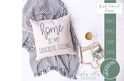 Hand Lettred Home Is My Favorite Feeling SVG SVG Linden Valley Designs 