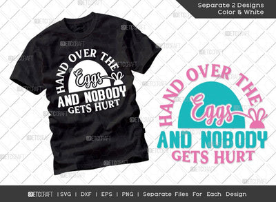 Hand Over The Eggs And Nobody Gets Hurt SVG Cut File | Boys Easter Svg | Easter Bunny Svg | Easter Egg Svg | T-shirt Design SVG ETC Craft 
