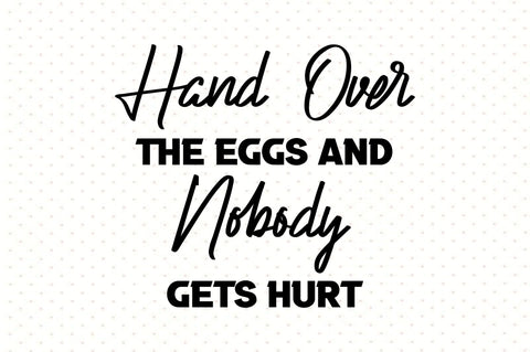 Hand Over The Eggs And Nobody Gets Hurt SVG orpitasn 