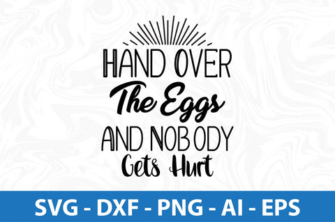 Hand Over The Eggs And Nobody Gets Hurt svg SVG orpitasn 