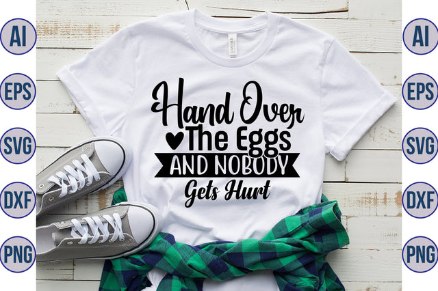 Hand Over The Eggs And Nobody Gets Hurt svg SVG orpitasn 
