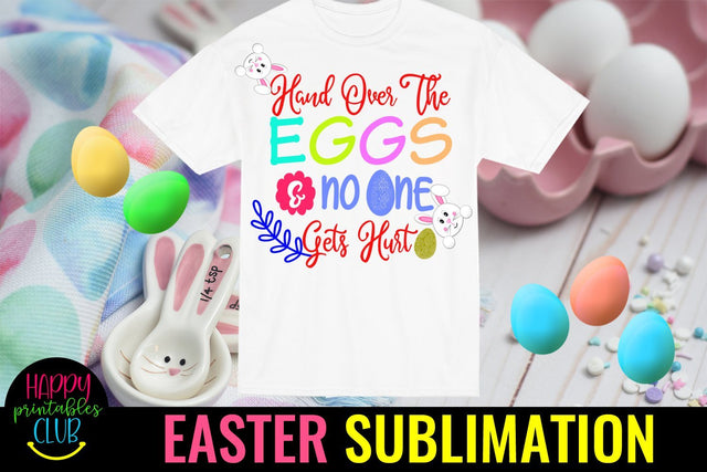 Hand Over The Eggs-Easter Sublimation PNG- Sublimation Easter Sublimation Happy Printables Club 