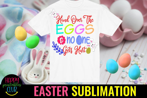 Hand Over The Eggs-Easter Sublimation PNG- Sublimation Easter Sublimation Happy Printables Club 