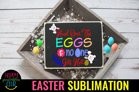 Hand Over The Eggs-Easter Sublimation PNG- Sublimation Easter Sublimation Happy Printables Club 