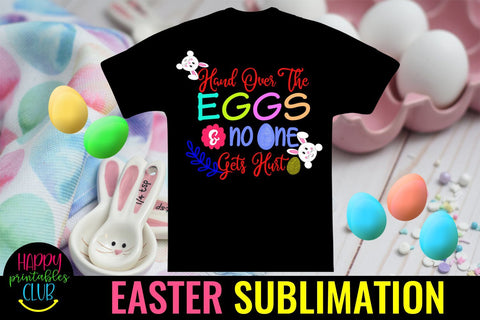 Hand Over The Eggs-Easter Sublimation PNG- Sublimation Easter Sublimation Happy Printables Club 