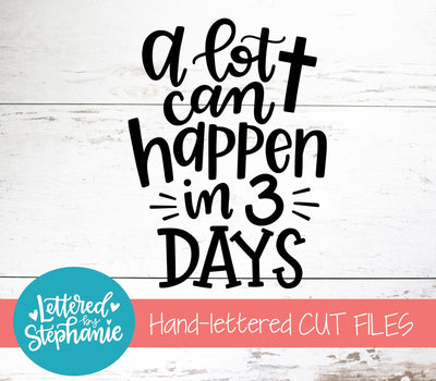 Handlettered Easter SVG A lot can happen in 3 days SVG Lettered by Stephanie 