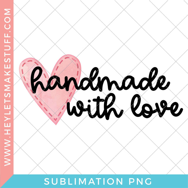 Handmade with Love - Sublimation Sublimation Hey Let's Make Stuff 