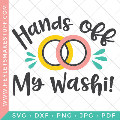Hands Off My Washi SVG Hey Let's Make Stuff 