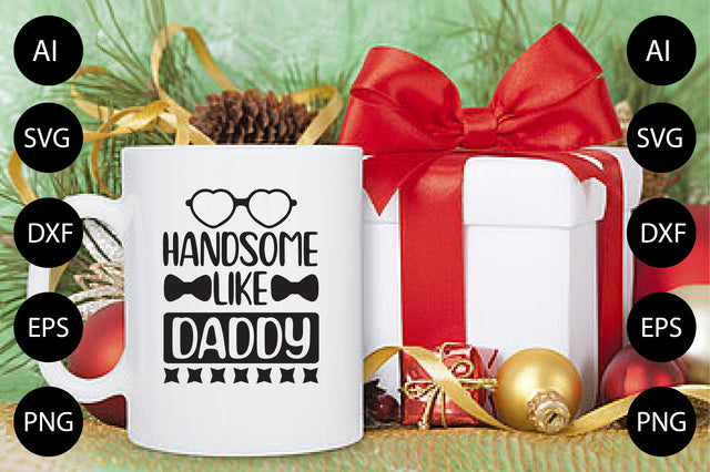 Handsome Like Daddy SVG CraftlabSvg29 
