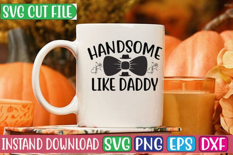 Handsome Like Daddy SVG Cut File SVG Studio Innate 
