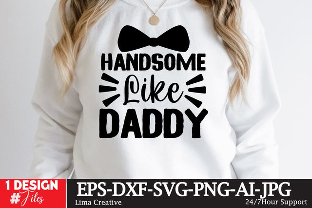 Handsome Like Daddy SVG Cute File, Father's Day T-shiret Design,Father's Day Sublimation SVG Insomnia Std 