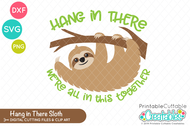 Hang in There Sloth SVG SVG Printable Cuttable Creatables 