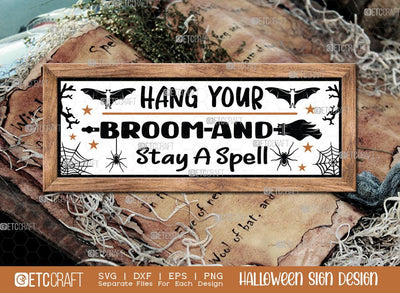 Hang Your Broom And Stay A Spell Sign Svg | Halloween SVG | Hocus Pocus Svg | Halloween Decor Svg | Farmhouse Sign Svg | Halloween Sign Svg | Halloween Wood Sign Design SVG ETC Craft 