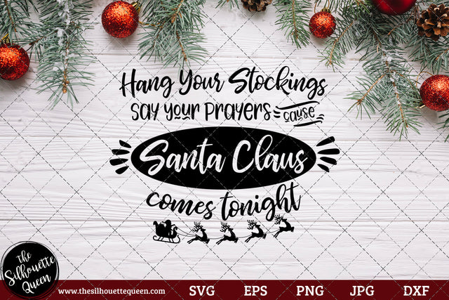 Hang Your Stockings Say Your Prayers cause Santa Claus comes tonight Saying SVG | Christmas SVG | Holiday SVG | Holiday Saying Jpg Eps Dxf Png Cut File for Cricut Clipart Silhouette SVG Loveleen Kaur 
