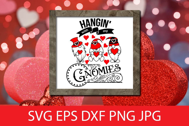 Hangin' With My Gnomies SVG, Funny Valentine SVG Free For Commercial Use SVG Sintegra 
