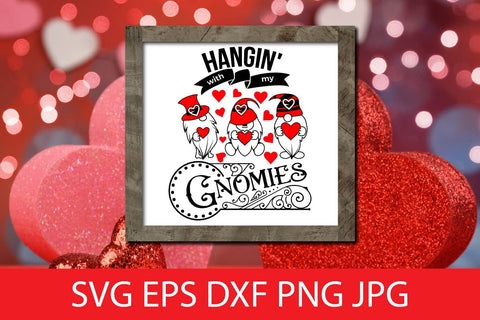 Hangin' With My Gnomies SVG, Funny Valentine SVG Free For Commercial Use SVG Sintegra 