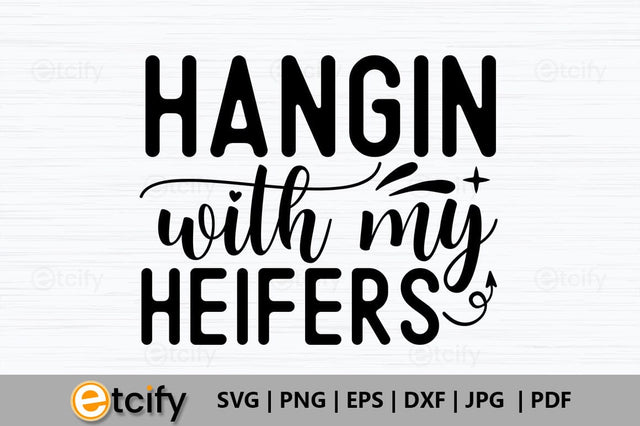 Hangin with my heifers SVG SVG etcify 