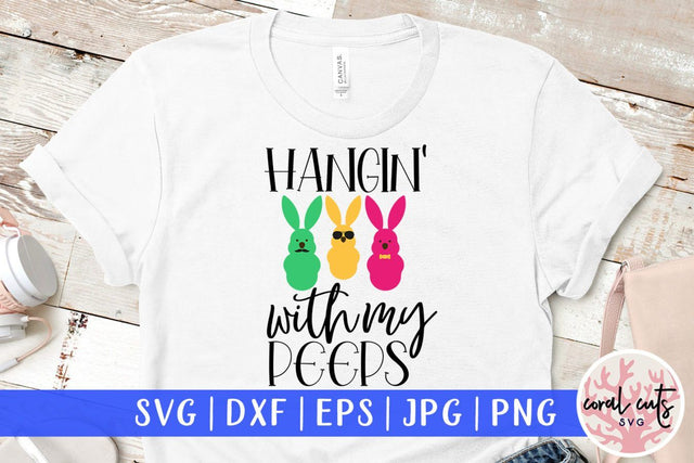Hangin with my peeps – Easter SVG EPS DXF PNG Cutting Files SVG CoralCutsSVG 