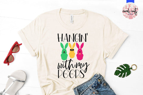 Hangin with my peeps – Easter SVG EPS DXF PNG Cutting Files SVG CoralCutsSVG 