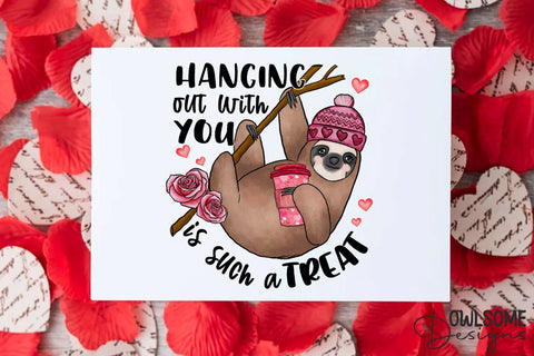Hanging Out With You Sloth PNG Valentine Design Sublimation Owlsome.Designs 