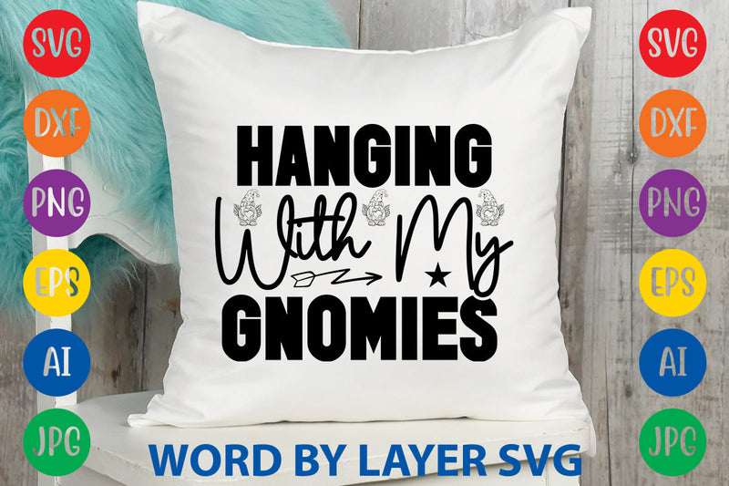 Hanging With My Gnomies, Gnome SVG Design SVG Rafiqul20606 