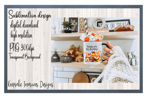 Hanging With My Gnomies, Halloween Sublimation PNG Sublimation Keepsake Treasures Designs LLC. 