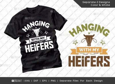 Hanging With My Heifers SVG Cut File | Farm Svg | Farmer Svg | Farmhouse Svg | Agriculture Svg | Dxf | Eps | Png | Tshirt Design SVG ETC Craft 