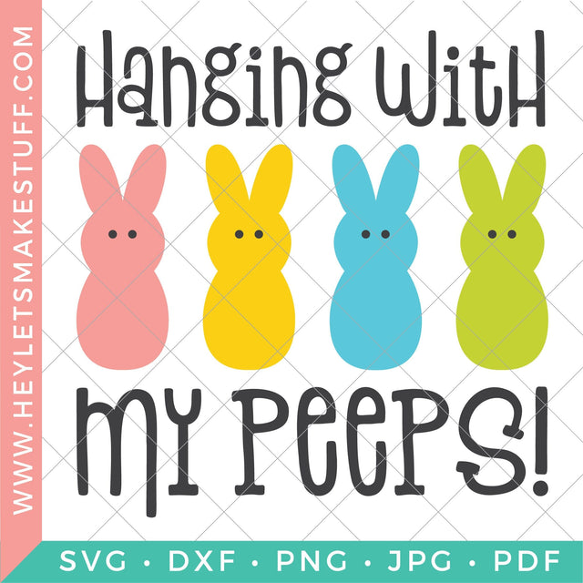 Hanging with My Peeps SVG Hey Let's Make Stuff 