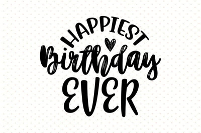 Happiest Birthday Ever svg SVG orpitasn 
