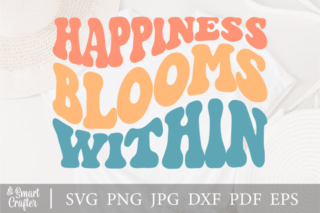 Happiness Blooms Within svg, wavy style svg, EPS PNG Cricut Instant Download SVG Fauz 