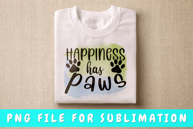 Happiness Has Paws PNG, Dog Quote Design For Sublimation Sublimation HappyDesignStudio 
