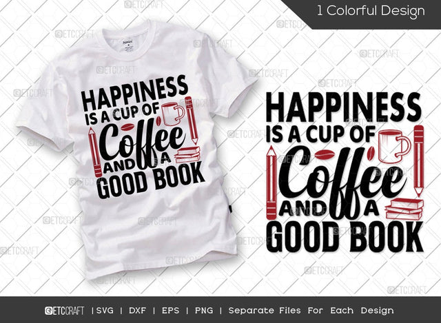 Happiness Is A Cup Of Coffee And A Good Book SVG Cut File | Bookish Svg | Coffee Lover Svg | Bookworm Svg | Book Lover Svg | Librarian Svg | Reading Quote Svg SVG ETC Craft 