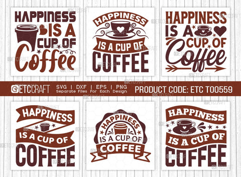 Happiness Is A Cup Of Coffee SVG Bundle, Coffee Svg, Coffee Party Svg, Coffee Life, Coffee Quotes, ETC T00559 SVG ETC Craft 