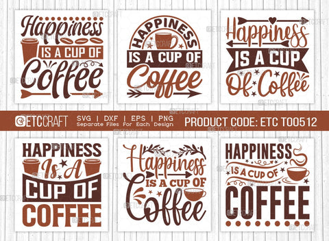 Happiness Is A Cup Of Coffee SVG Bundle, Coffee Svg, Coffee Party Svg, Coffee Lover, Coffee Quotes, ETC T00512 SVG ETC Craft 