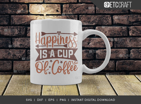 Happiness Is A Cup Of Coffee SVG Cut File, Coffee Svg, Coffee Party Svg, Coffee Lover, Coffee Quotes, ETC T00512 SVG ETC Craft 