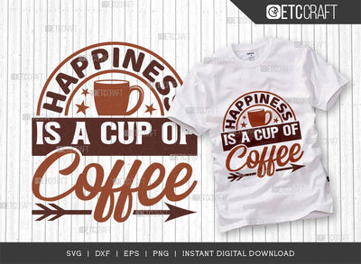 Happiness Is A Cup Of Coffee SVG Cut File, Coffee Svg, Coffee Party Svg, Coffee Lover, Coffee Quotes, ETC T00512 SVG ETC Craft 