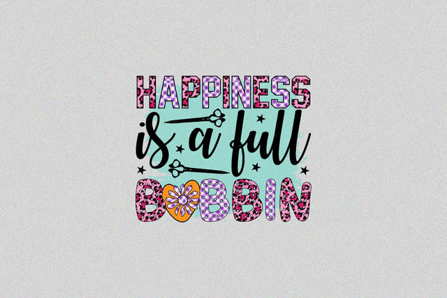 Happiness is a full bobbin Sublimation SVGArt 