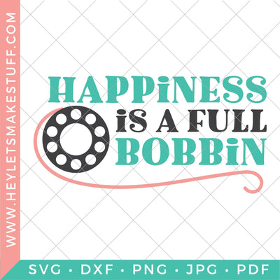 Happiness is a Full Bobbin SVG Hey Let's Make Stuff 