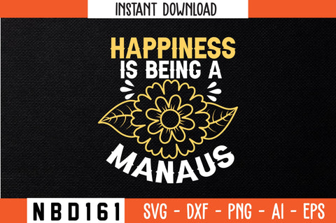 HAPPINESS IS BEING A MANAUS Svg Design SVG Nbd161 