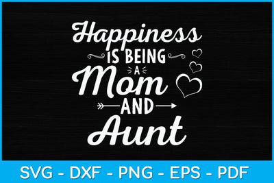 Happiness Is Being a Mom And Aunt Mothers Day Svg Design SVG artprintfile 