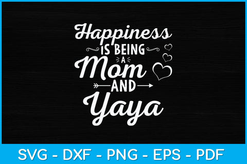 Happiness Is Being a Mom And Yaya Mothers Day Svg Design SVG artprintfile 