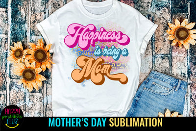 Happiness Is Being a Mom I Mothers Day Sublimation Sublimation Happy Printables Club 